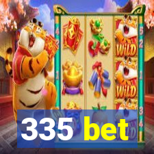 335 bet